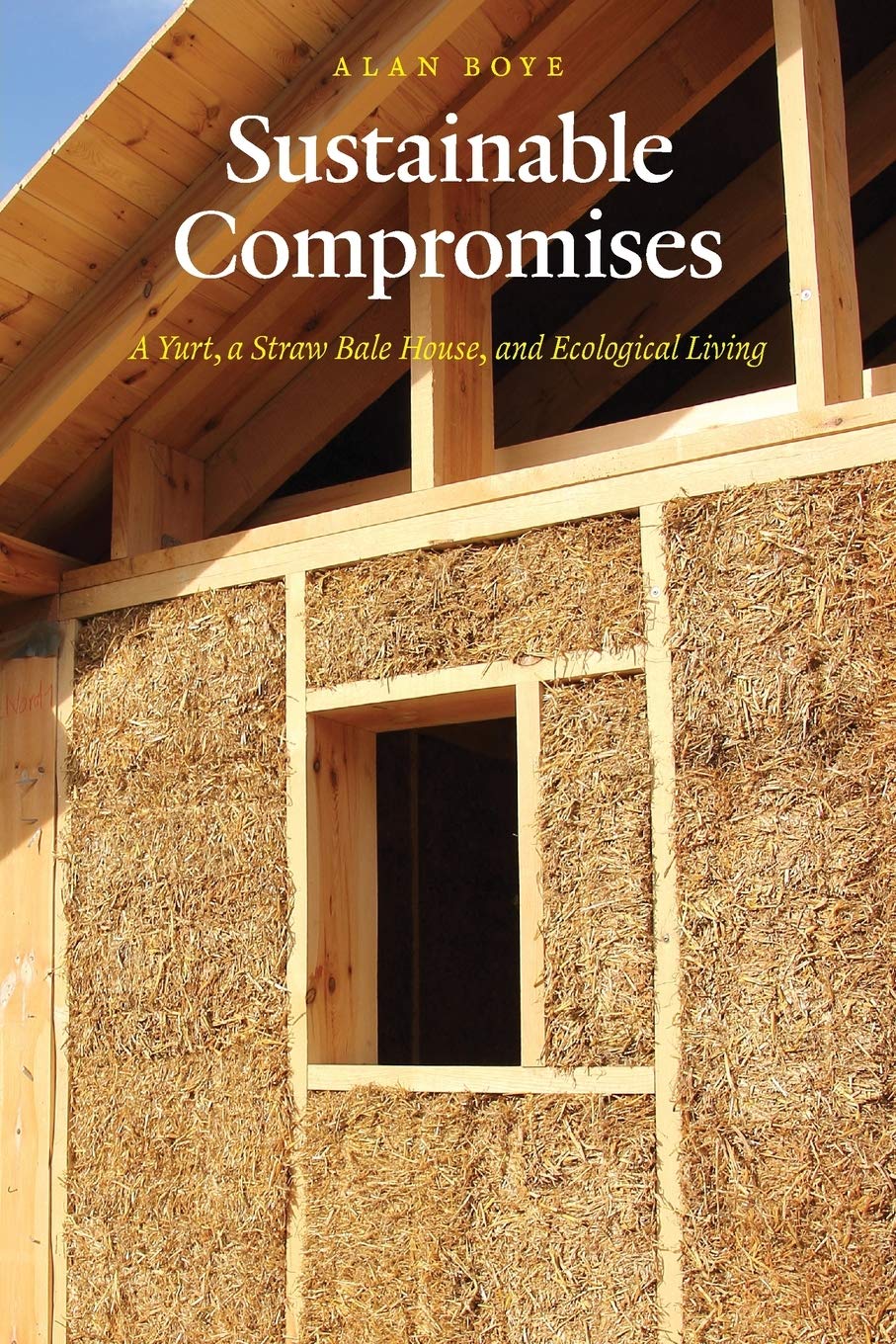 Sustainable Compromises: A Yurt, a Straw Bale House, and Ecological Living (Our Sustainable Future) used book depot