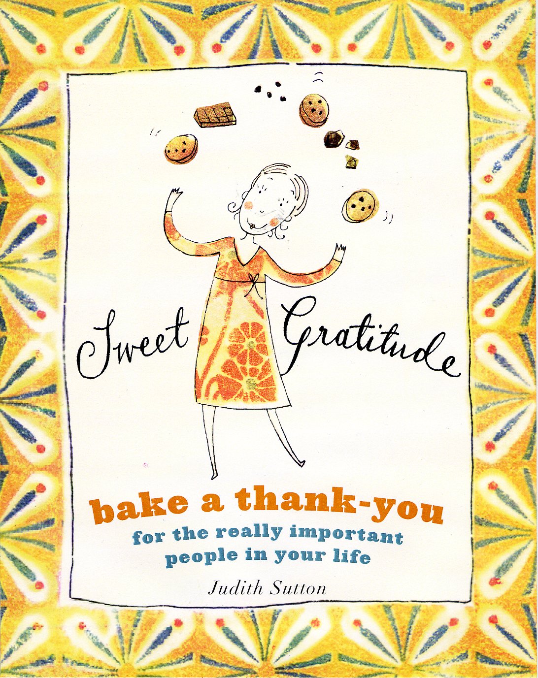 Sweet Gratitude: Bake a Thank-You for the Really Important People in Your Life used book depot