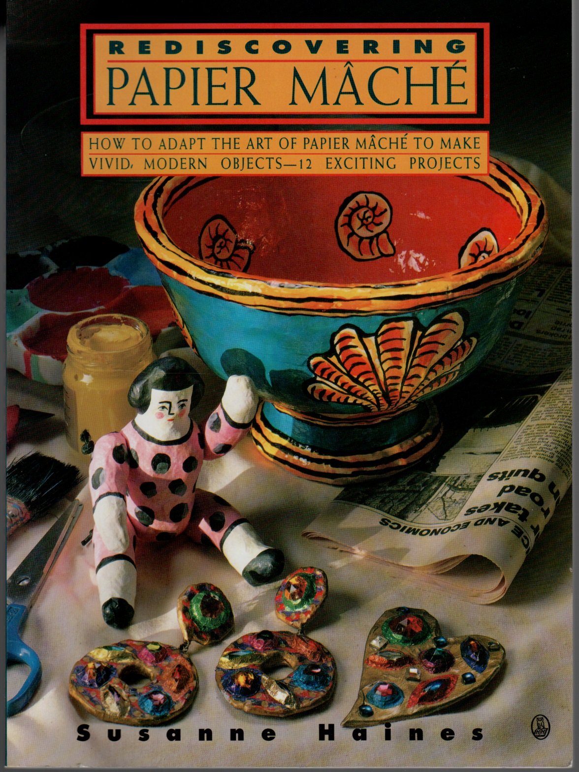 Rediscovering Papier Mache - How to Adapt the Art of Paper Mache to Make Vivid, Modern Objects-12 Exciting Projects (Contemporary Crafts) used book depot
