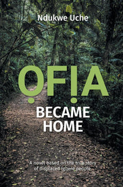 Ofia Became Home: A novel based on the true story of displaced Igbere people used book depot