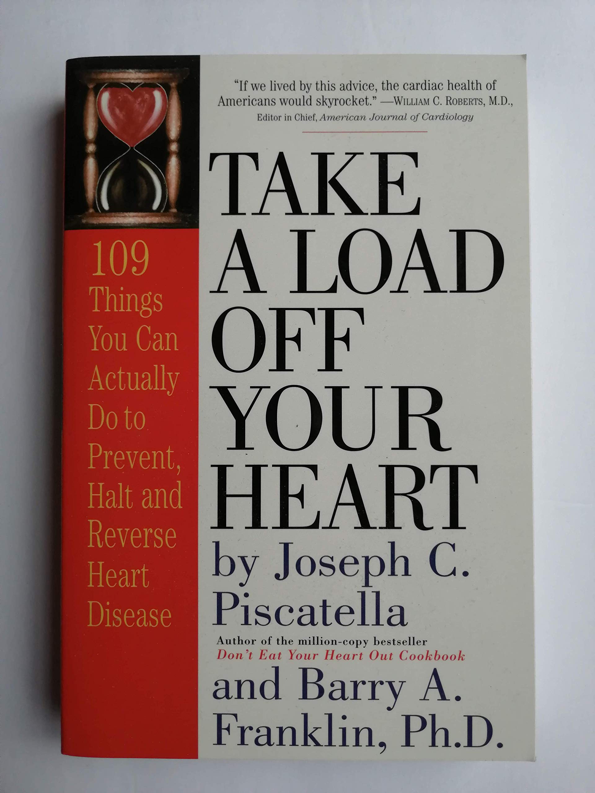 Take a Load Off Your Heart: 109 Things You Can Actually Do to Prevent, Halt and Reverse Heart Disease used book depot