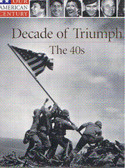 Decade of Triumph: The 40s (Our American Century) used book depot
