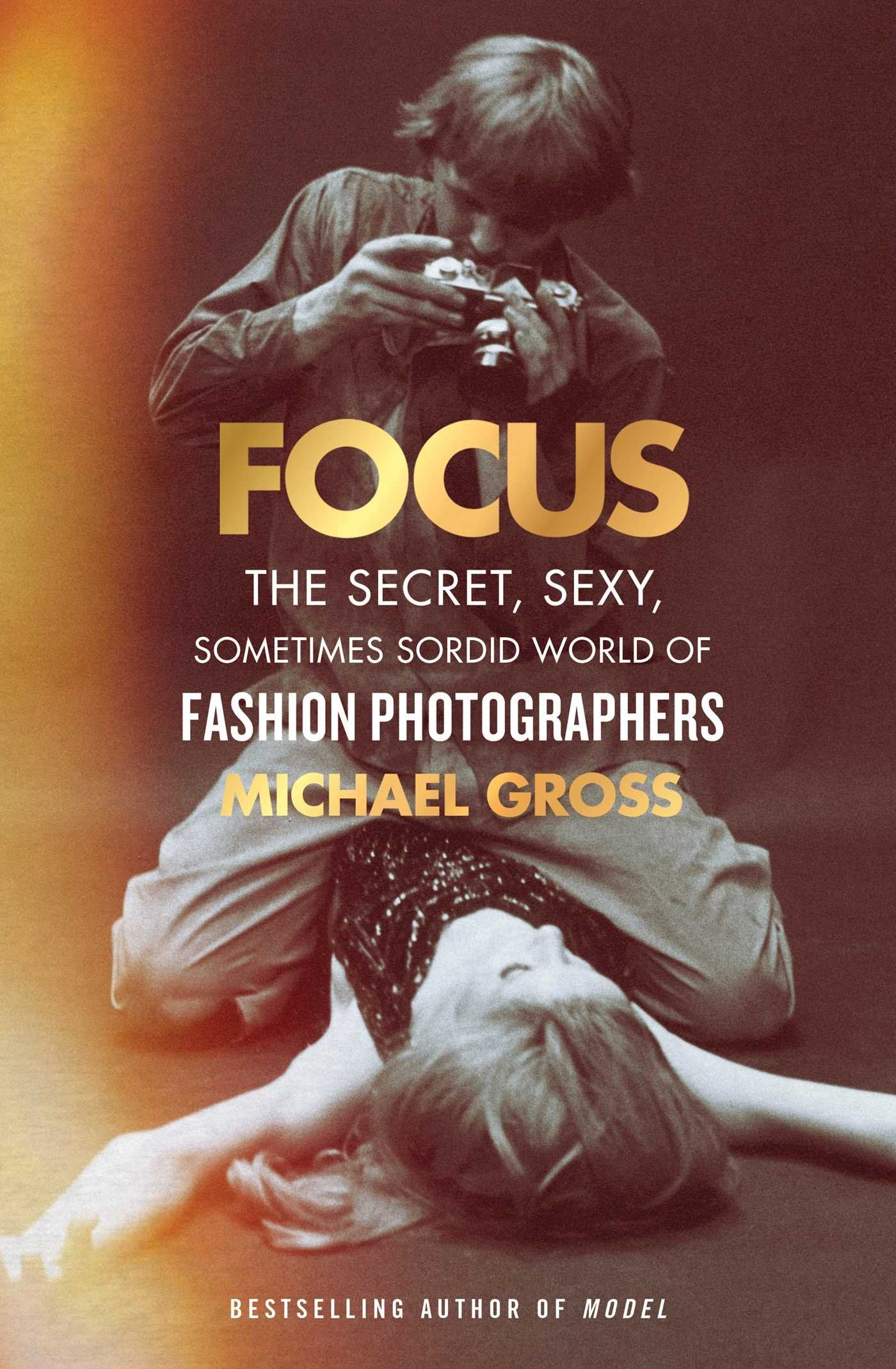 Focus: The Secret, Sexy, Sometimes Sordid World of Fashion Photographers used book depot
