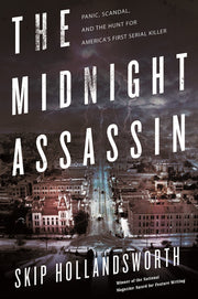 The Midnight Assassin: Panic, Scandal, and the Hunt for America's First Serial Killer used book depot