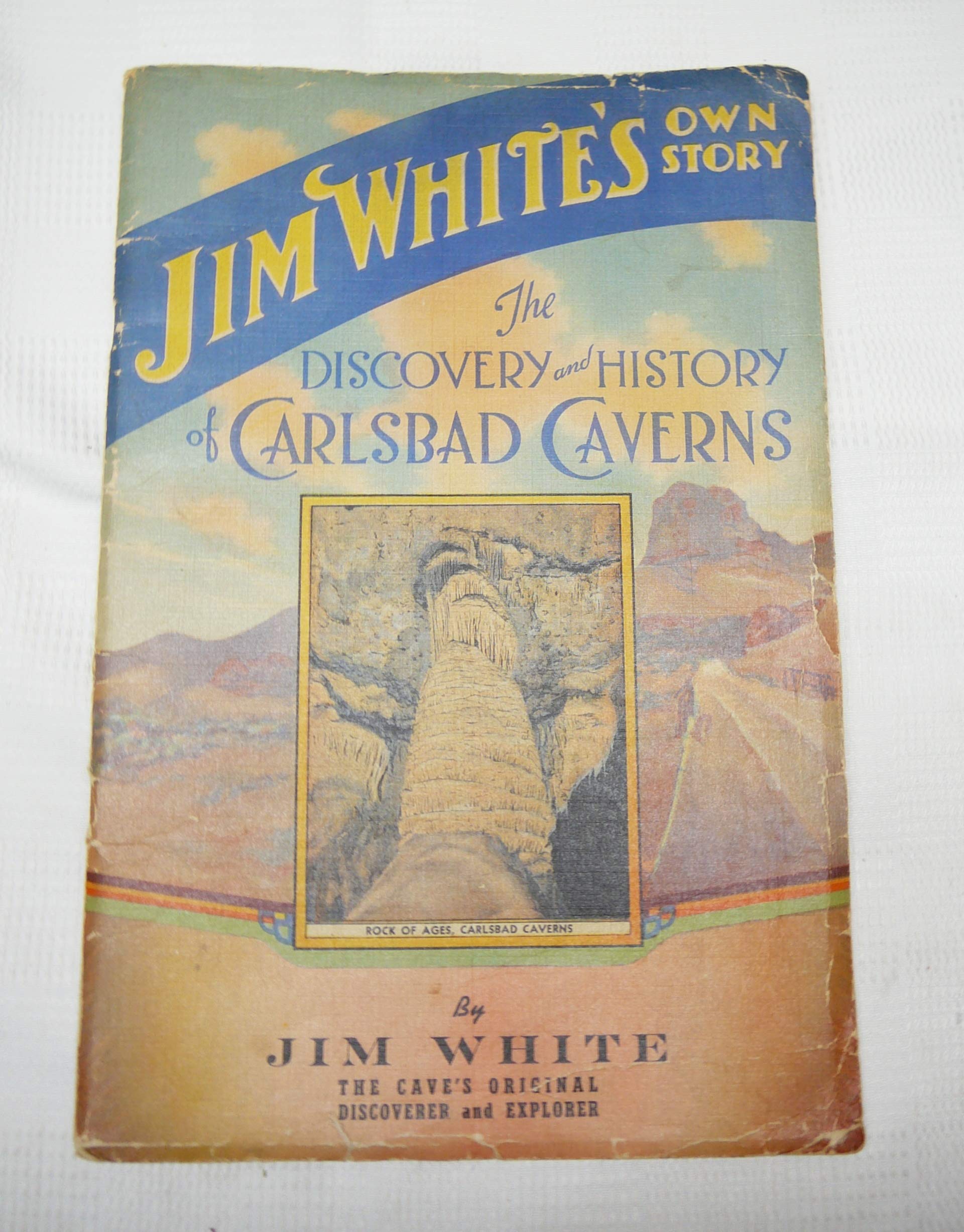 Jim White's Own Story: The Discovery and History of Carlsbad Caverns, New Mexico