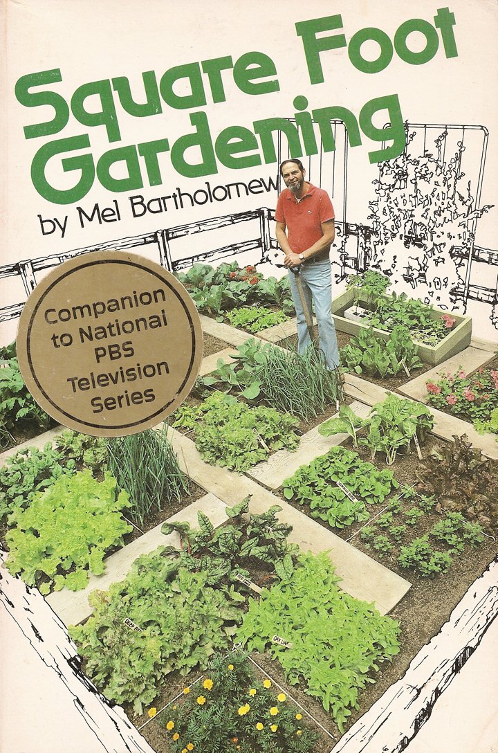 Square Foot Gardening: A New Way to Garden in Less Space With Less Work
