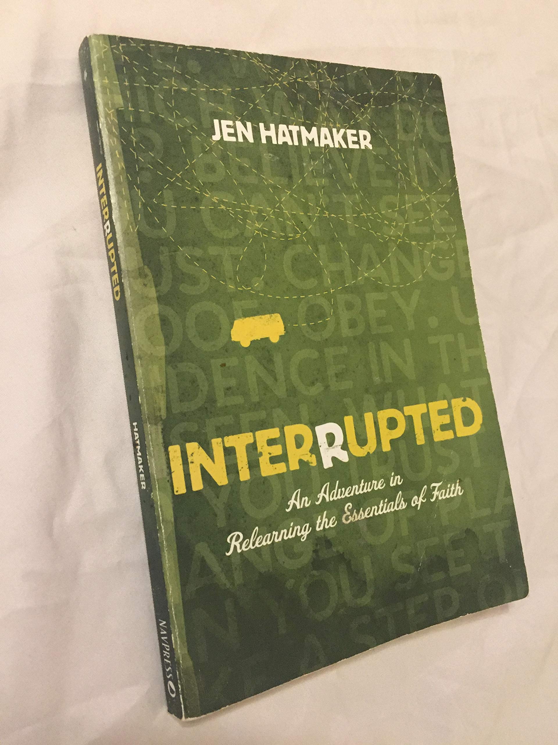 Interrupted: An Adventure in Relearning the Essentials of Faith
