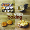 Frame by Frame Baking: A Visual Step-by-Step Cookbook