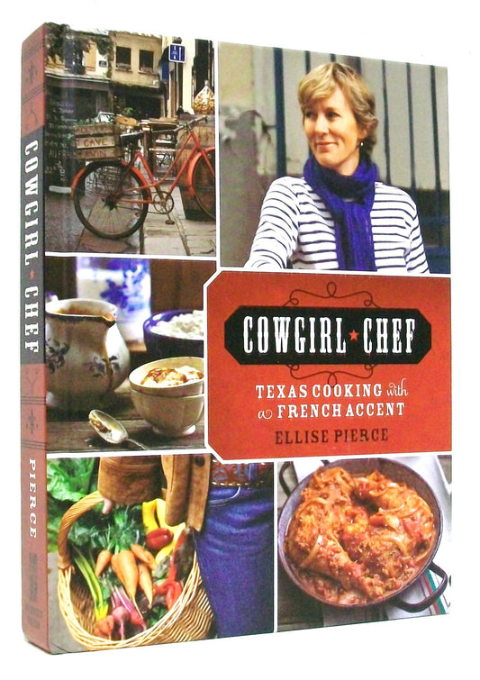 Cowgirl Chef: Texas Cooking with a French Accent
