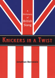 Knickers in a Twist: A Dictionary of British Slang used book depot