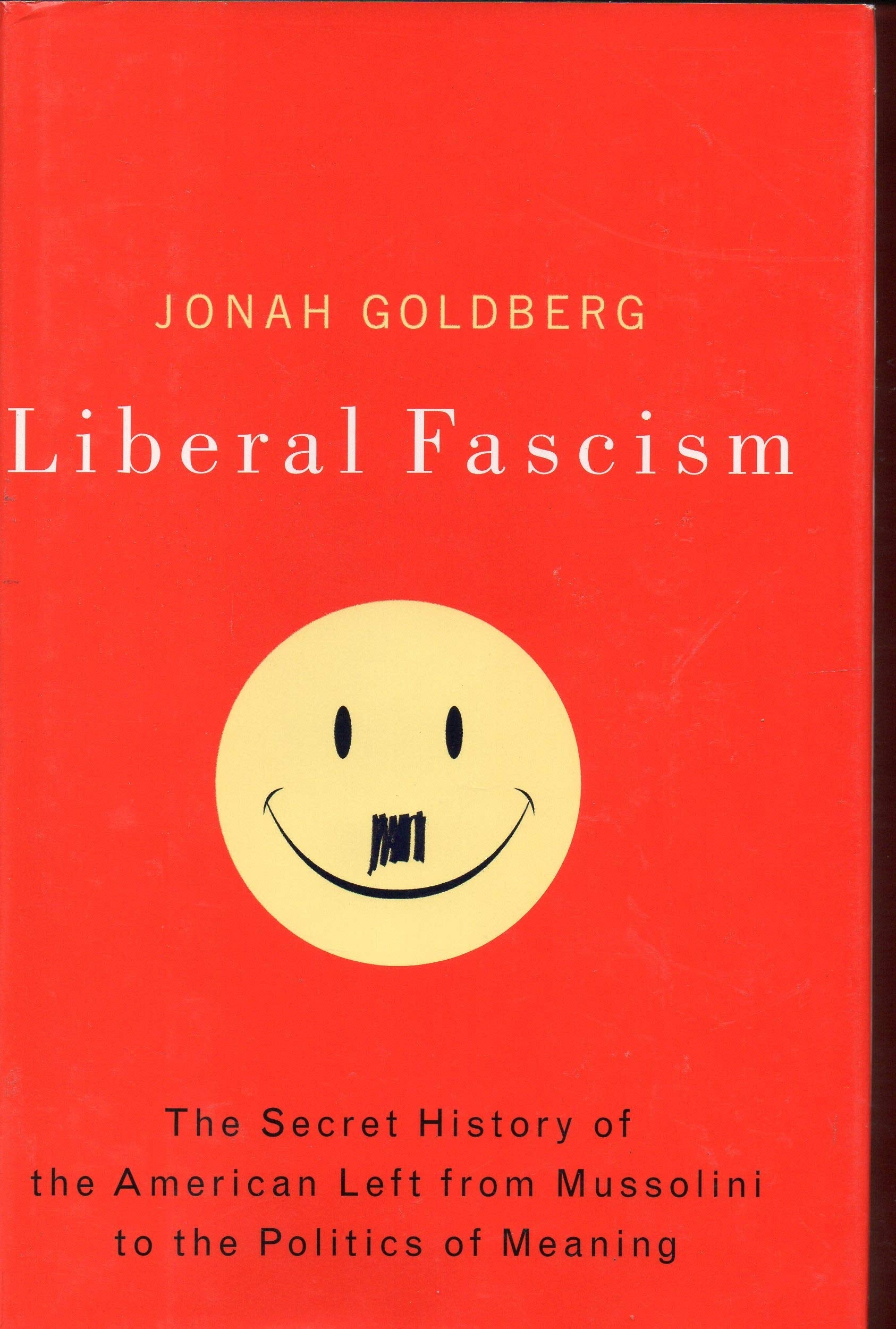 Liberal Fascism: The Secret History of the American Left, From Mussolini to the Politics of Meaning used book depot