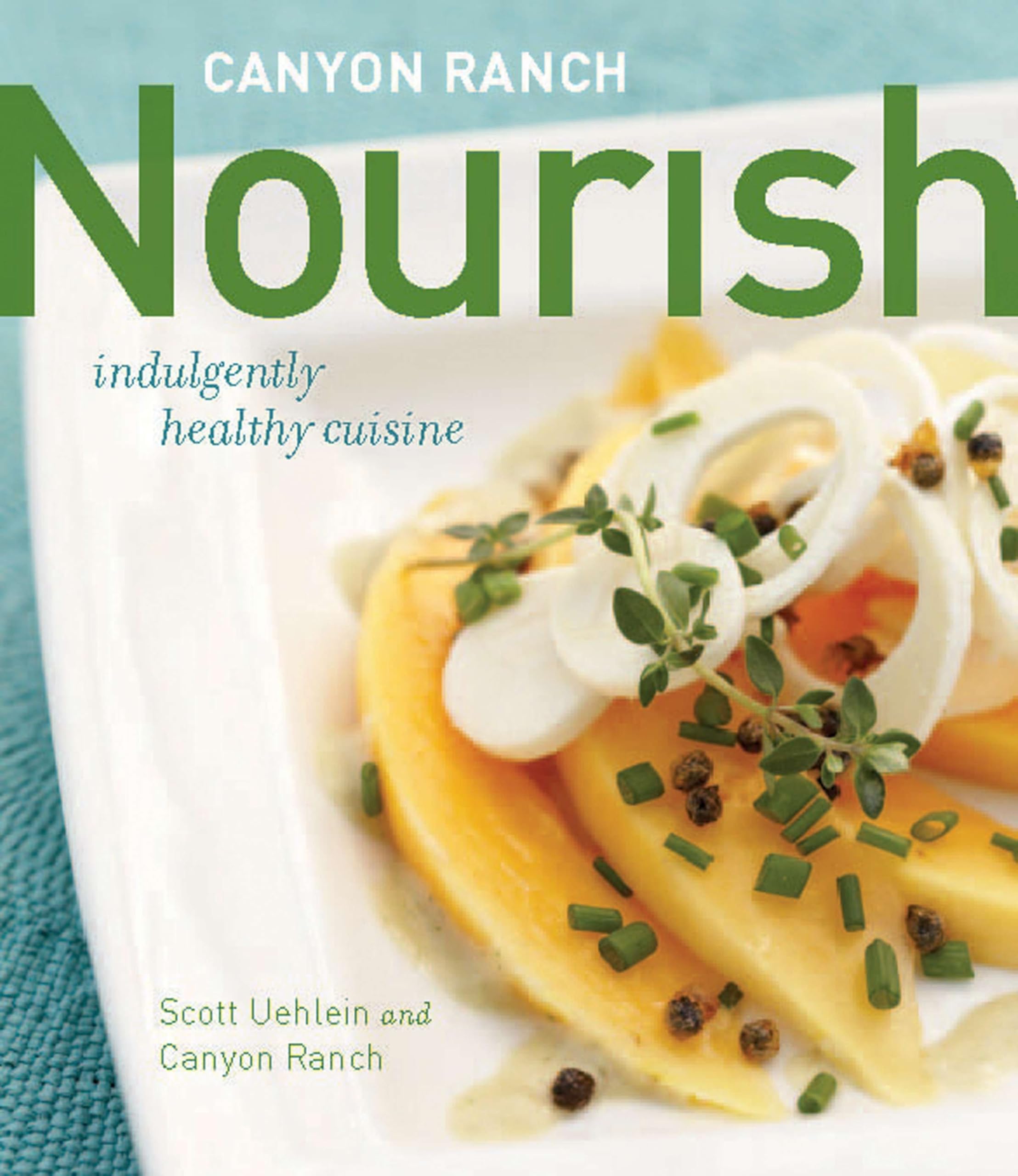 Canyon Ranch: Nourish: Indulgently Healthy Cuisine: A Cookbook used book depot