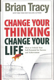 Change Your Thinking, Change Your Life: How to Unlock Your Full Potential for Success and Achievement used book depot
