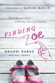 Finding Zoe: A Deaf Woman's Story of Identity, Love, and Adoption used book depot