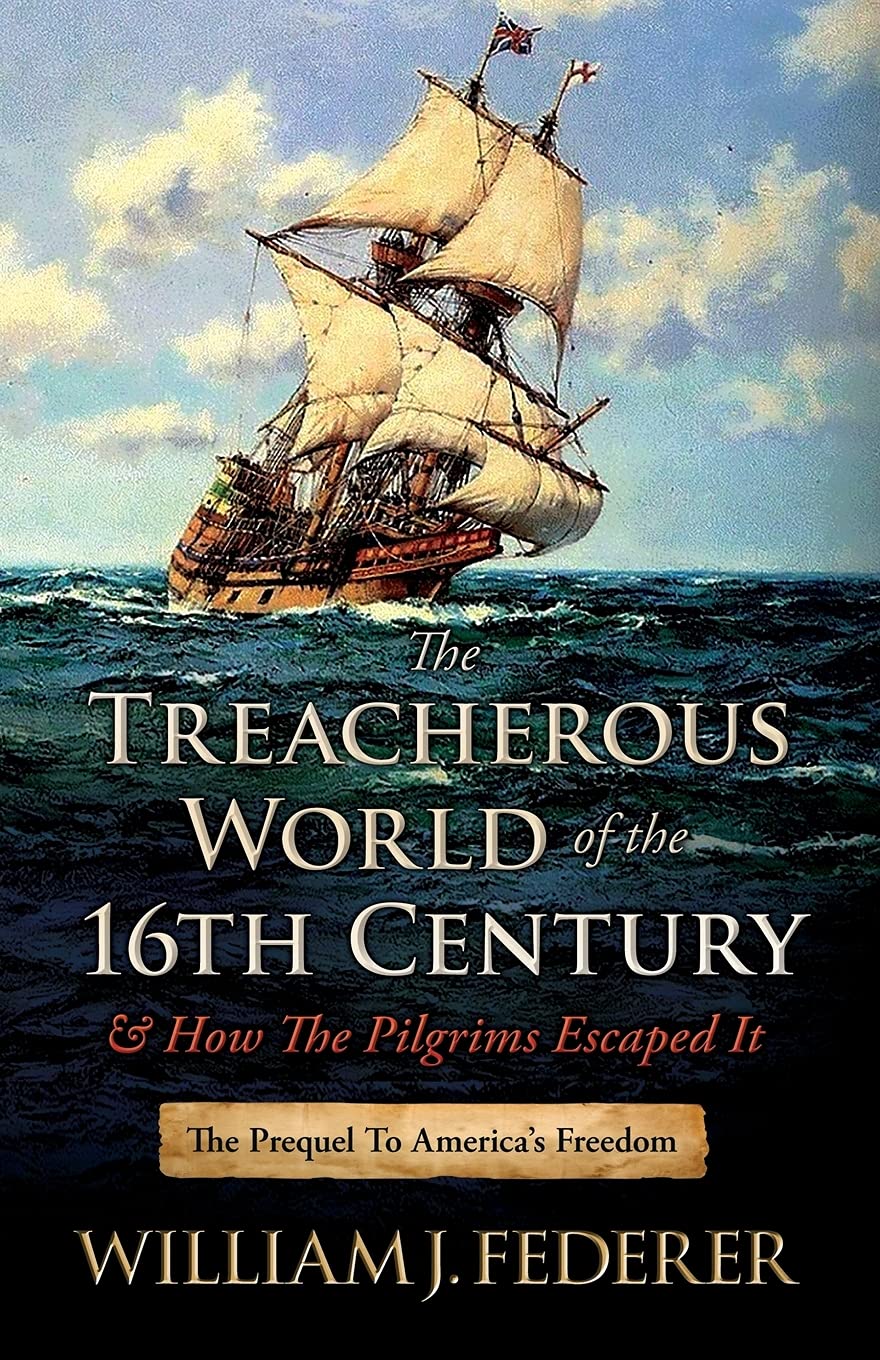 The Treacherous World of the 16th Century & How the Pilgrims Escaped It: The Prequel to America's Freedom used book depot