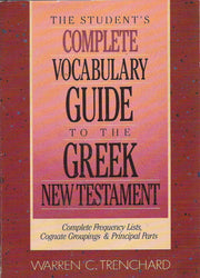 The Student's Complete Vocabulary Guide to the Greek New Testament: Complete Frequency Lists, Cognate Groupings & Principal Parts used book depot