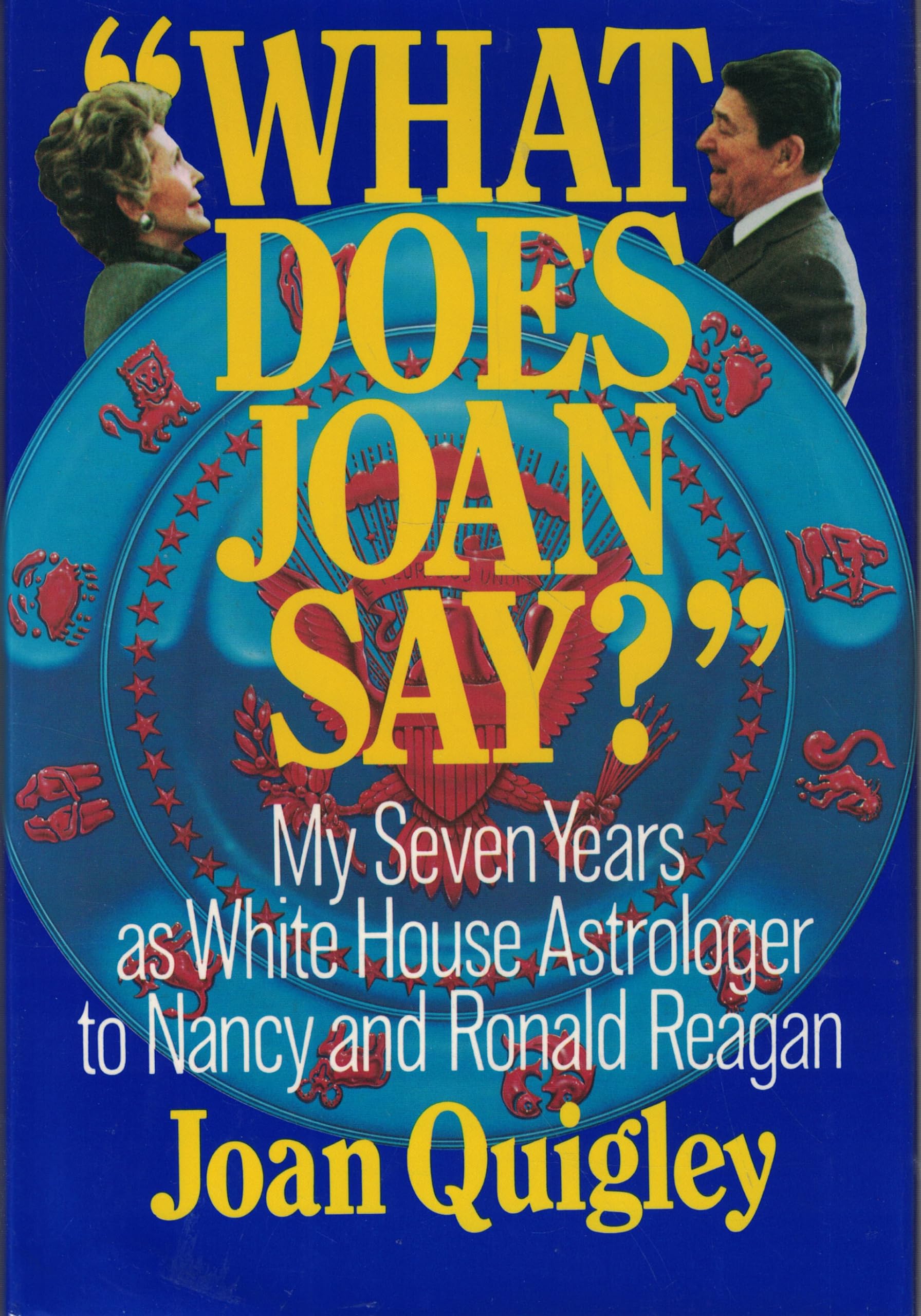 What Does Joan Say?: My Seven Years As White House Astrologer to Nancy and Ronald Reagan used book depot