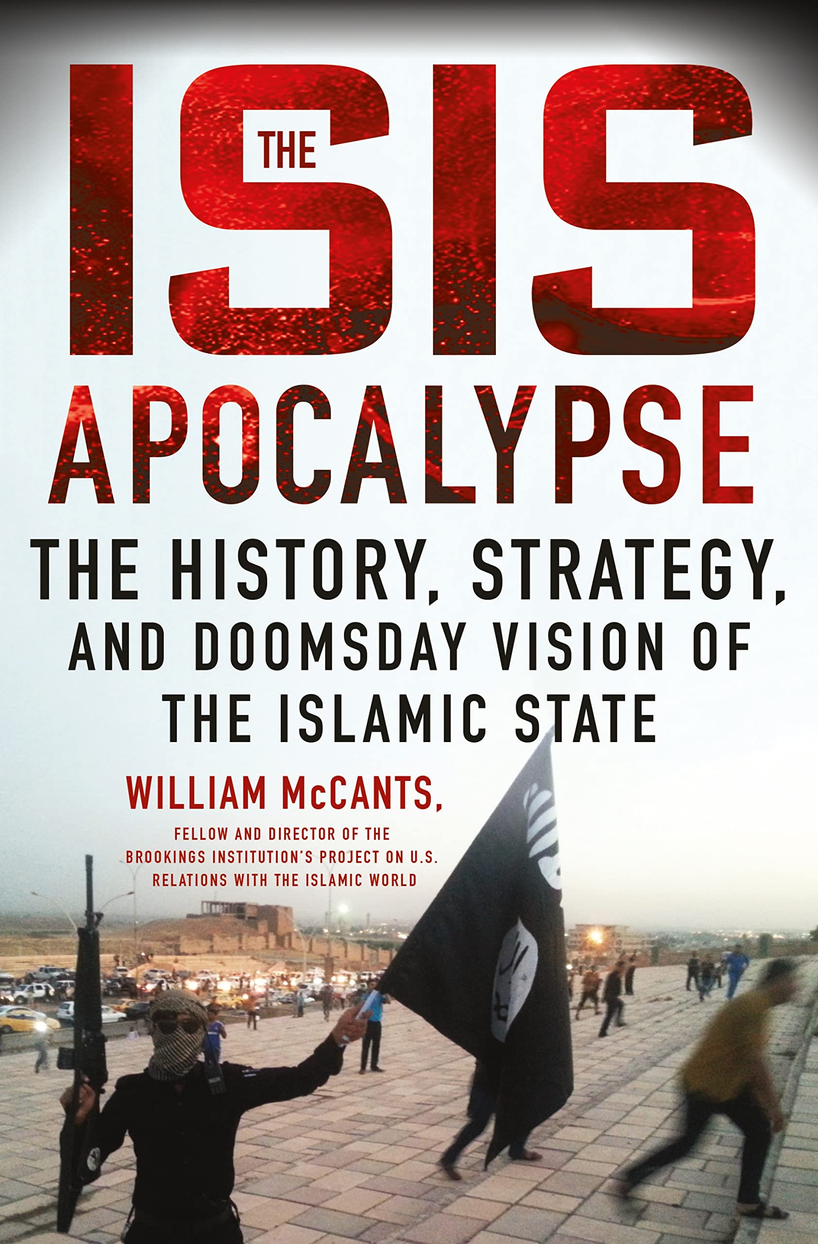 The ISIS Apocalypse: The History, Strategy, and Doomsday Vision of the Islamic State used book depot