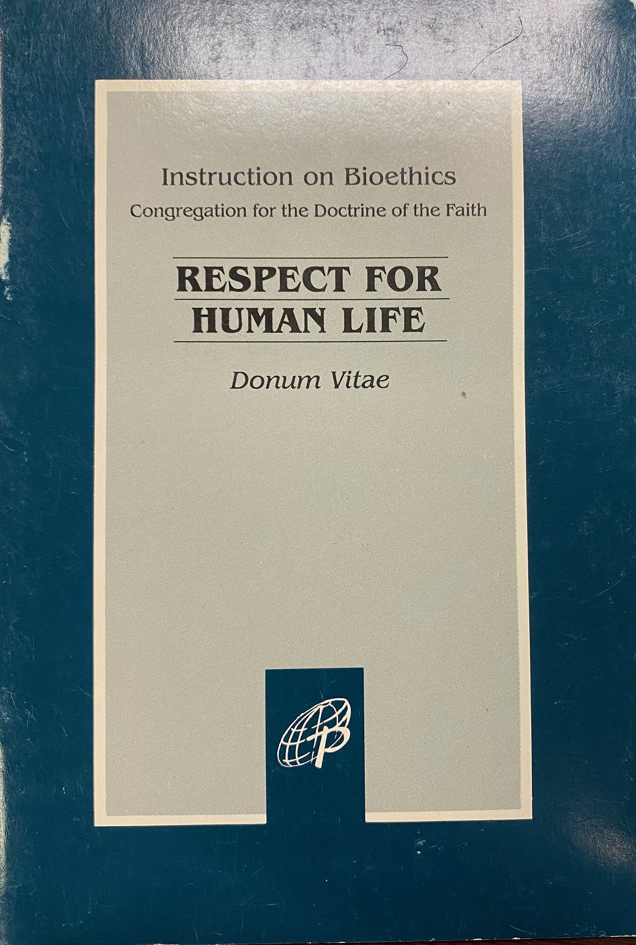 Instruction on Respect for Human Life in Its Origin and on the Dignity of Proceation: Donum Vitae