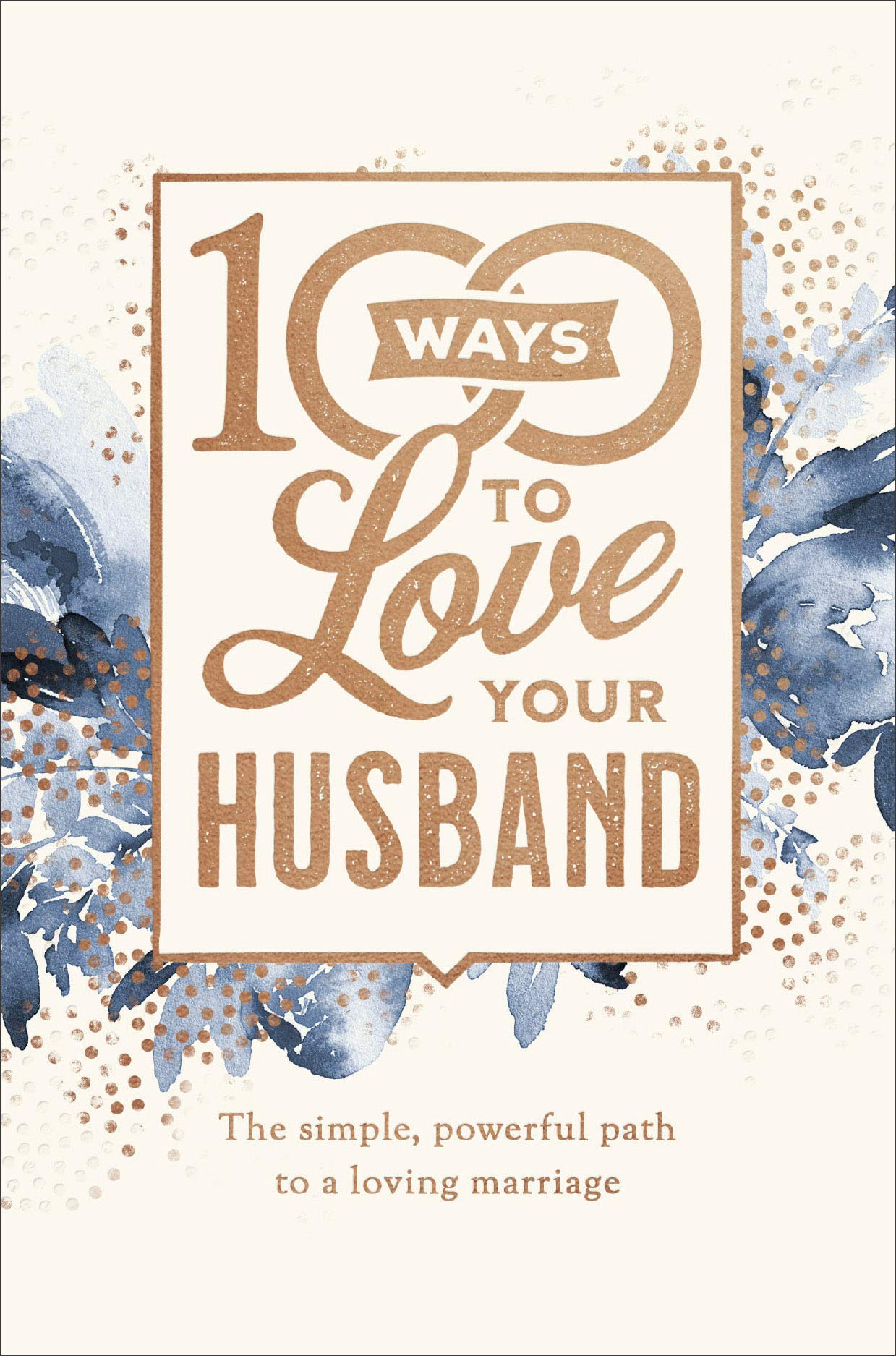 100 Ways to Love Your Husband: The Simple, Powerful Path to a Loving Marriage used book depot