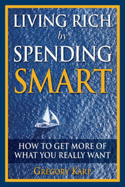 Living Rich by Spending Smart: How to Get More of What You Really Want used book depot