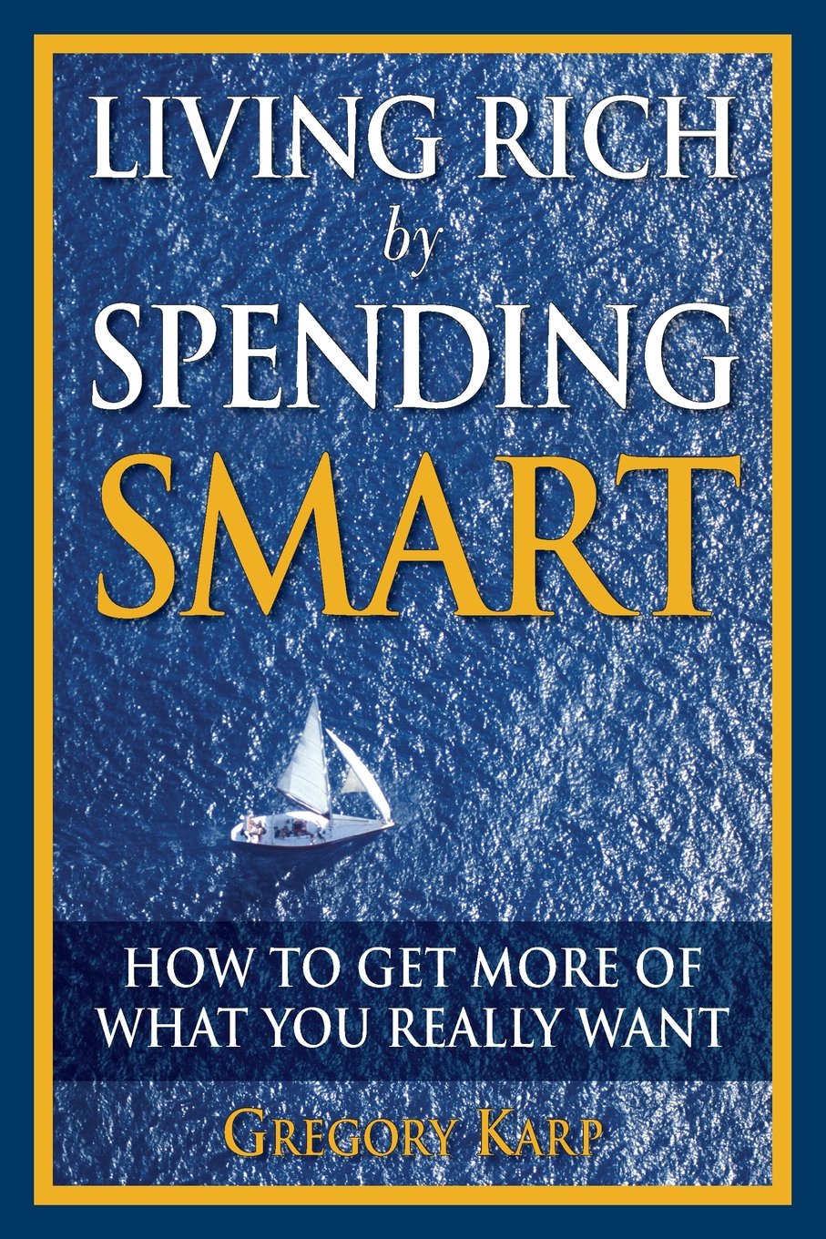 Living Rich by Spending Smart: How to Get More of What You Really Want used book depot