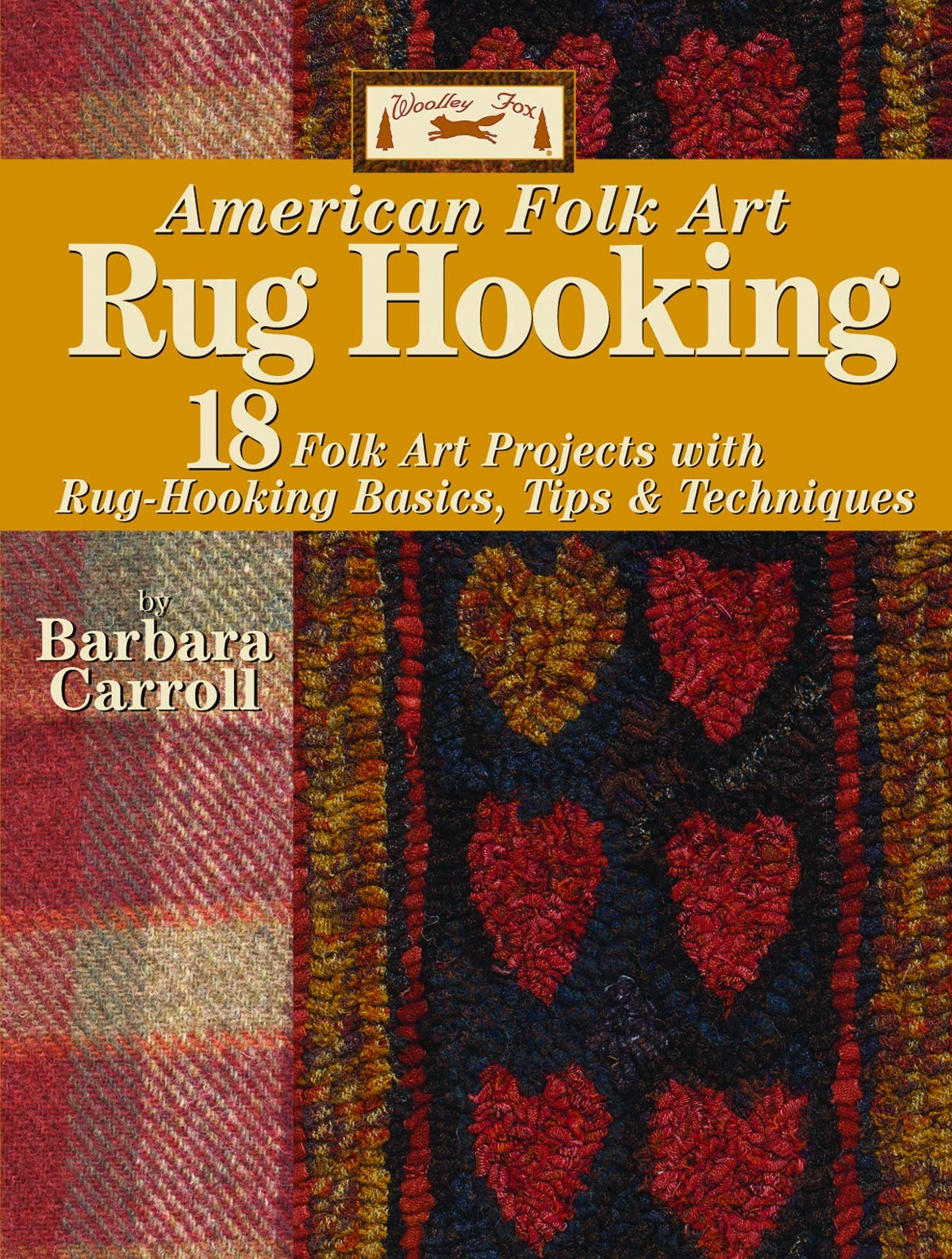 Woolley Fox American Folk Art Rug Hooking: 18 Folk Art Projects with Rug-Hooking Basics, Tips & Techniques (Landauer) How-To Basics, Step-by-Step Instructions, and Patterns for Authentic Rugs used book depot