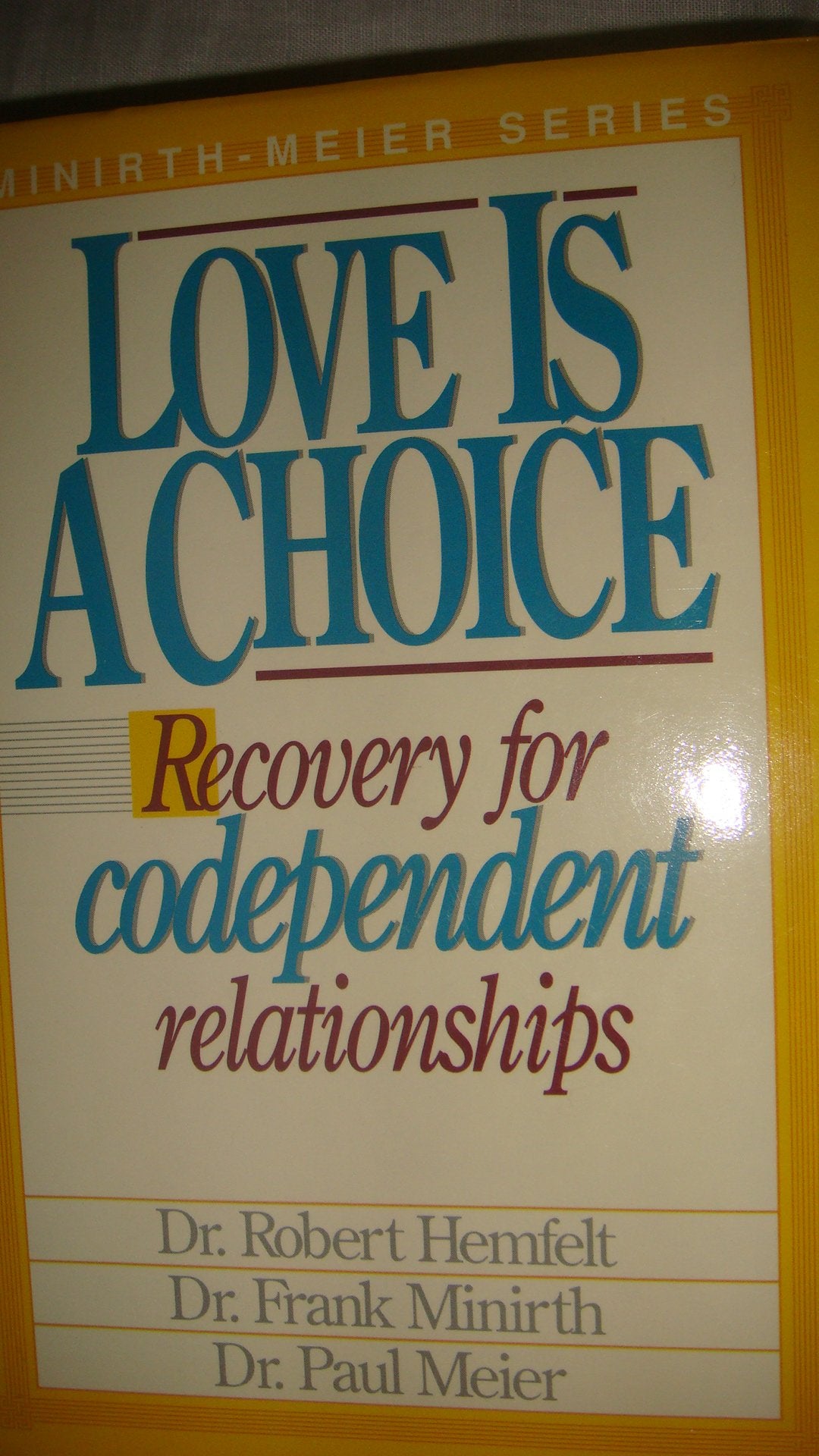 Love is a Choice: Recovery for Codependent Relationships (Minirth-Meier)