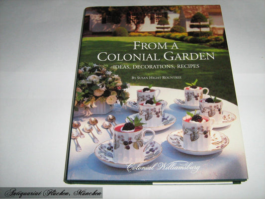 From A Colonial Garden: Ideas, Decorations, Recipes