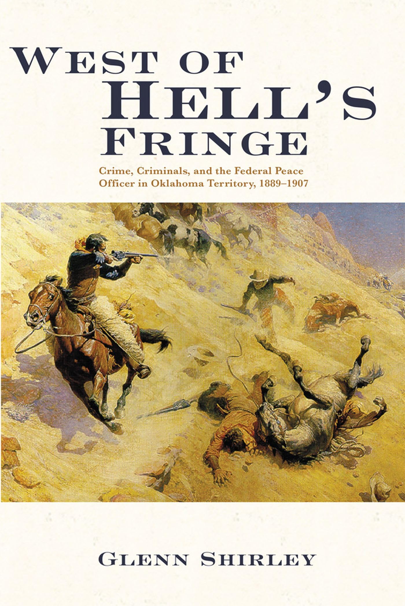 West of Hell's Fringe: Crime, Criminals, and the Federal Peace Officer in Oklahoma Territory, 1889 – 1907 used book depot