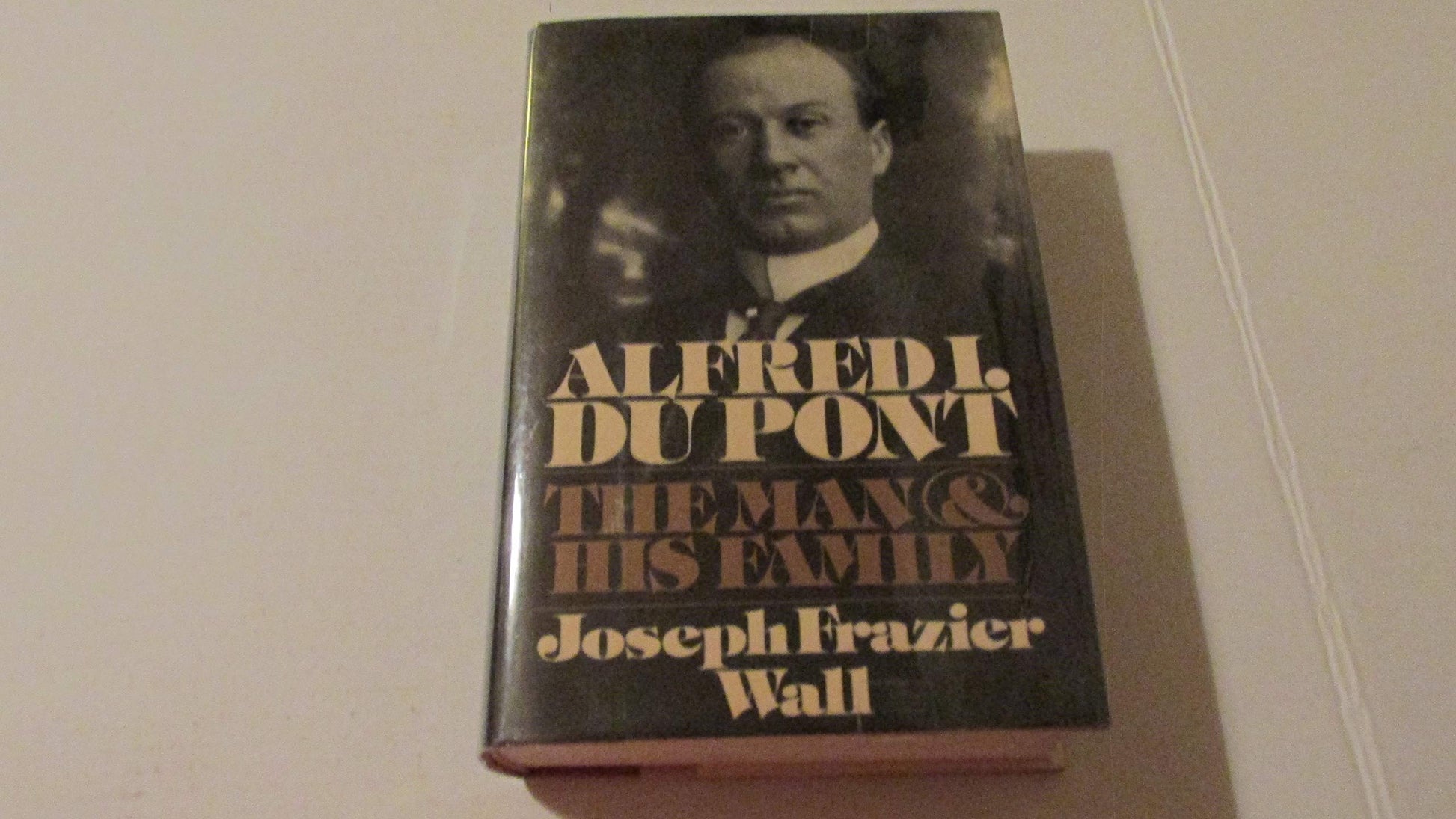 Alfred I. du Pont: The Man and His Family used book depot