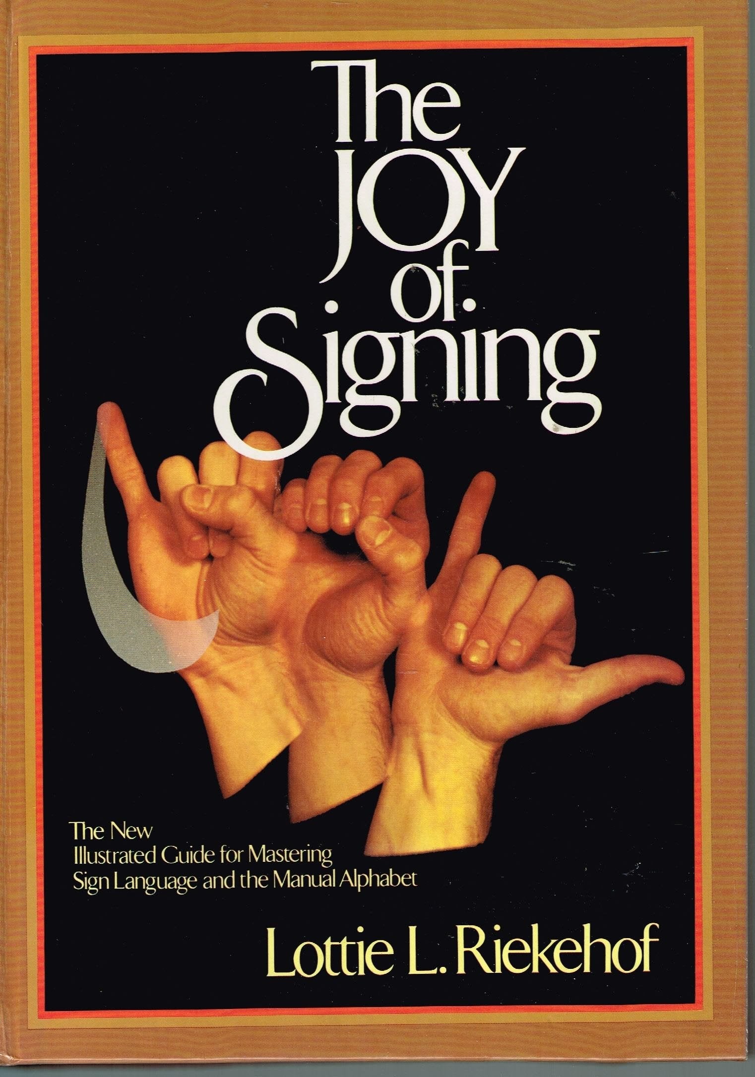 The Joy of Signing: The New Illustrated Guide for Mastering Sign Language and the Manual Alphabet;The New Illustrated Guide for Mastering Sign Language and the Manual Alphabet used book depot