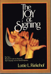 The Joy of Signing: The New Illustrated Guide for Mastering Sign Language and the Manual Alphabet;The New Illustrated Guide for Mastering Sign Language and the Manual Alphabet used book depot