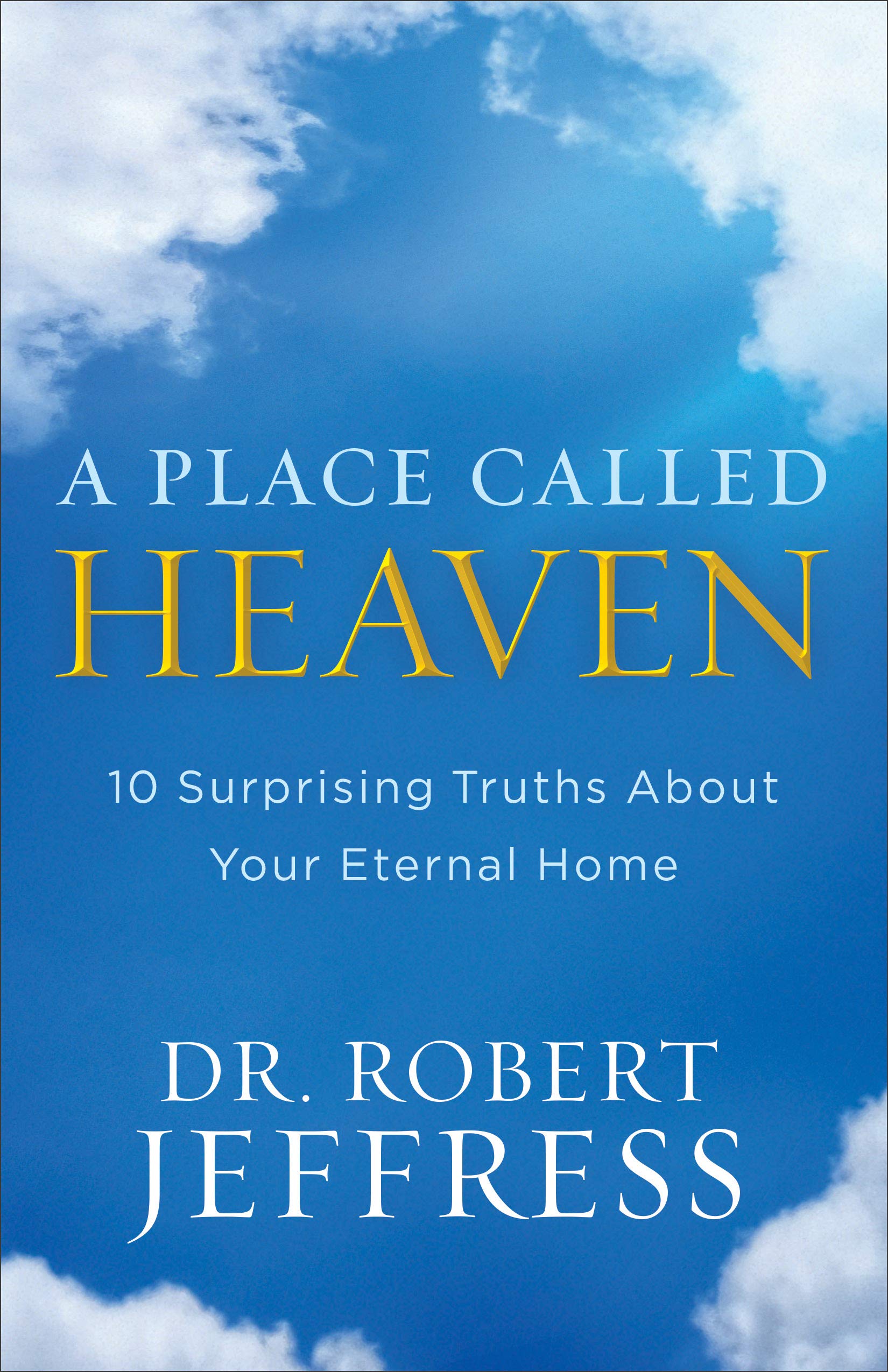 A Place Called Heaven: 10 Surprising Truths about Your Eternal Home used book depot