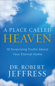 A Place Called Heaven: 10 Surprising Truths about Your Eternal Home used book depot