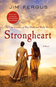Strongheart: The Lost Journals of May Dodd and Molly McGill (One Thousand White Women Series, 3) used book depot