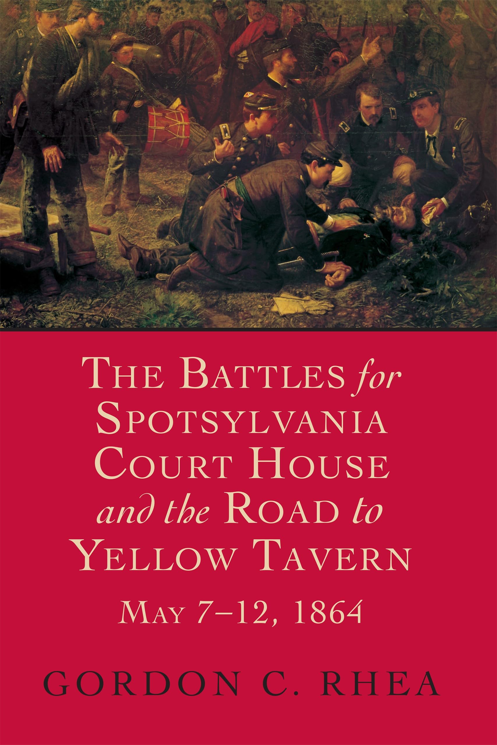 The Battles for Spotsylvania Court House and the Road to Yellow Tavern, May 7–12, 1864 (Jules and Frances Landry Award) used book depot