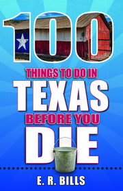 100 Things to Do in Texas Before You Die