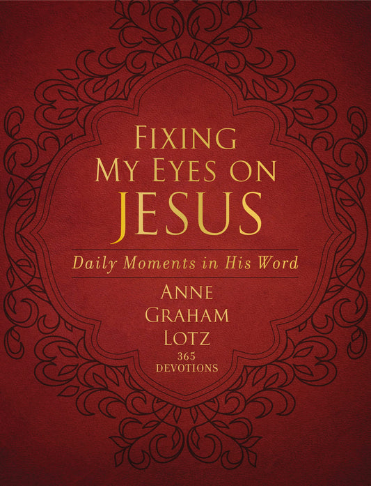 Fixing My Eyes on Jesus: Daily Moments in His Word [Imitation Leather] Lotz, Anne Graham