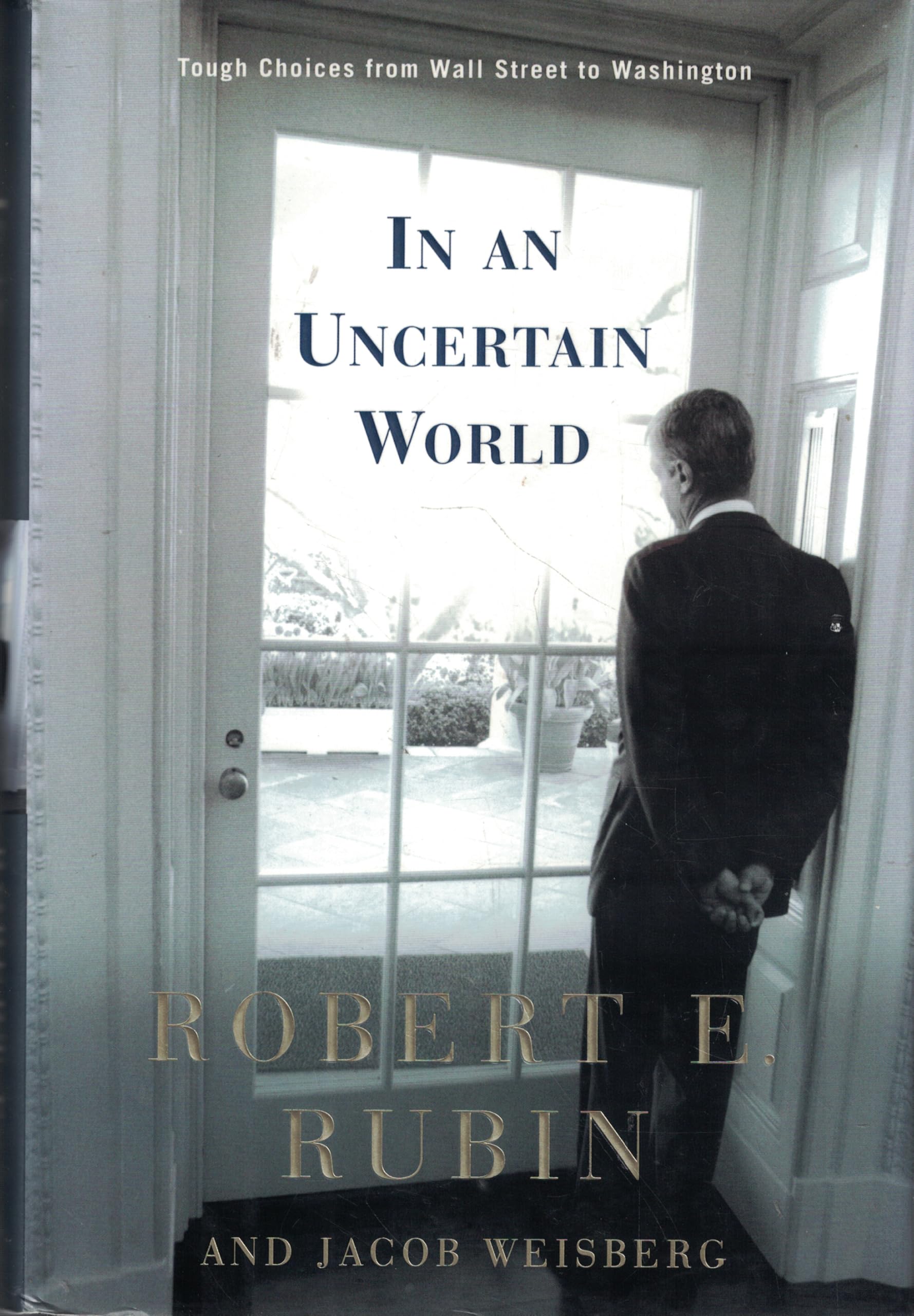 In an Uncertain World: Tough Choices from Wall Street to Washington