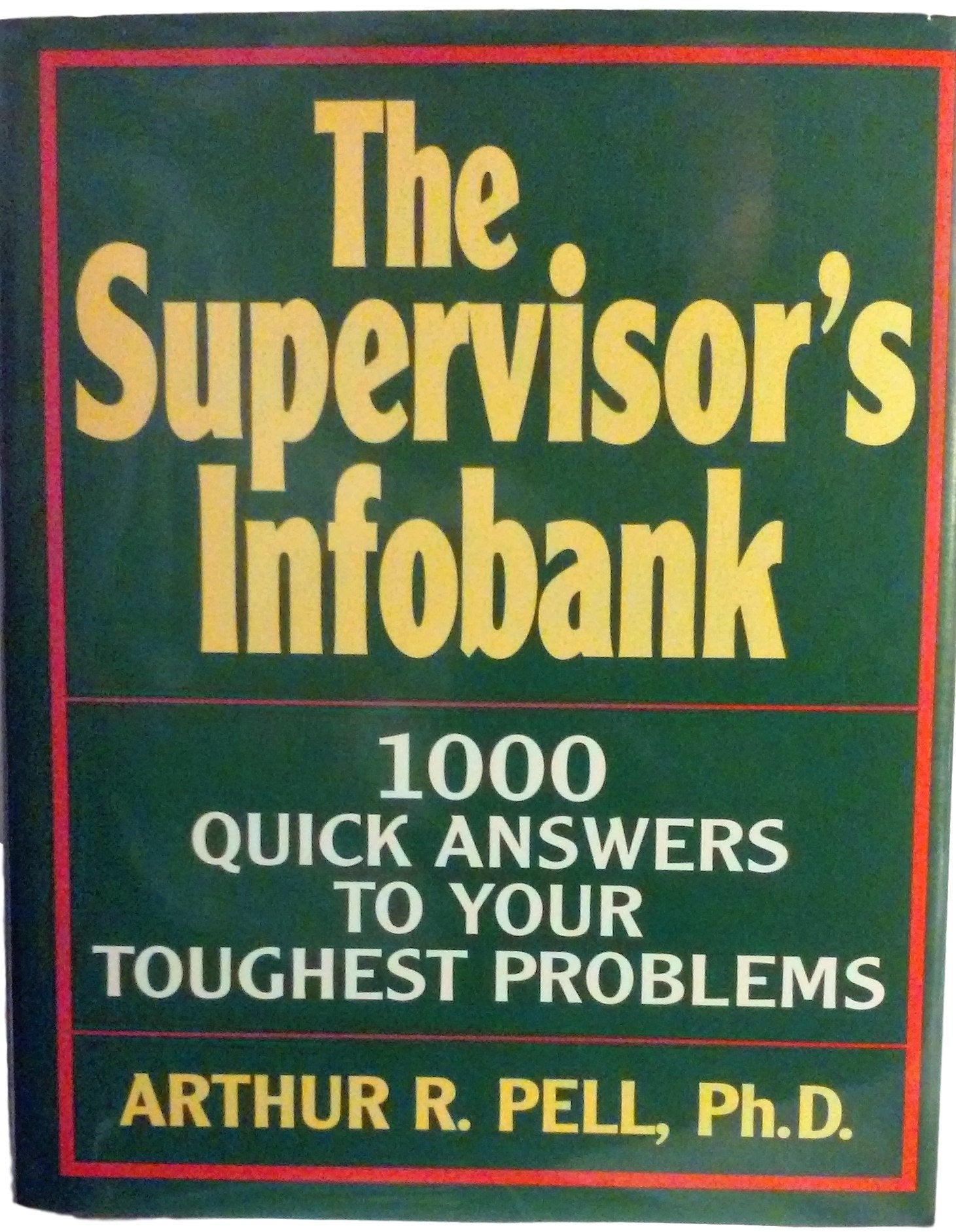 The Supervisor's Infobank: 1000 Quick Answers to Your Toughest Problems used book depot