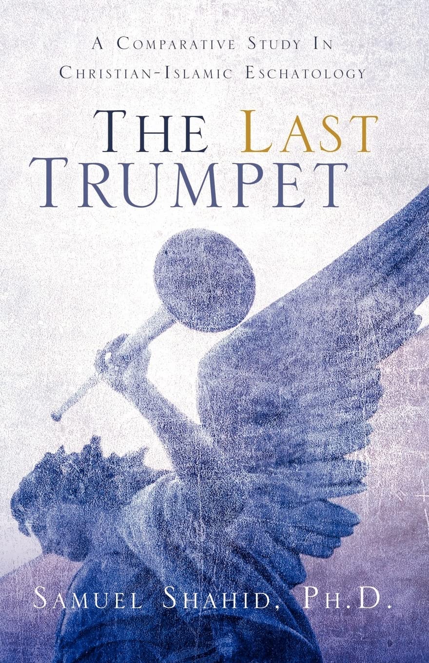 The Last Trumpet: A Comparative Study in Christian-Islamic Eschatology used book depot