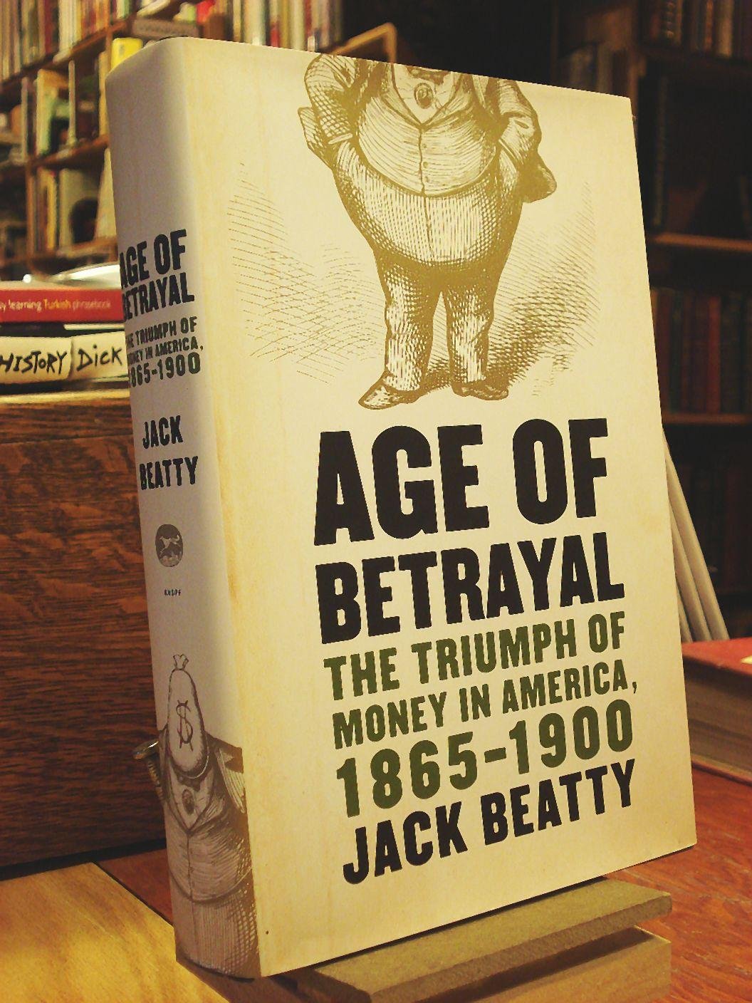 Age of Betrayal: The Triumph of Money in America, 1865-1900 used book depot