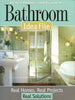 Bathroom Idea File: Real Homes, Real Projects, Real Solutions Better Homes and Gardens Home Better Homes and Gardens