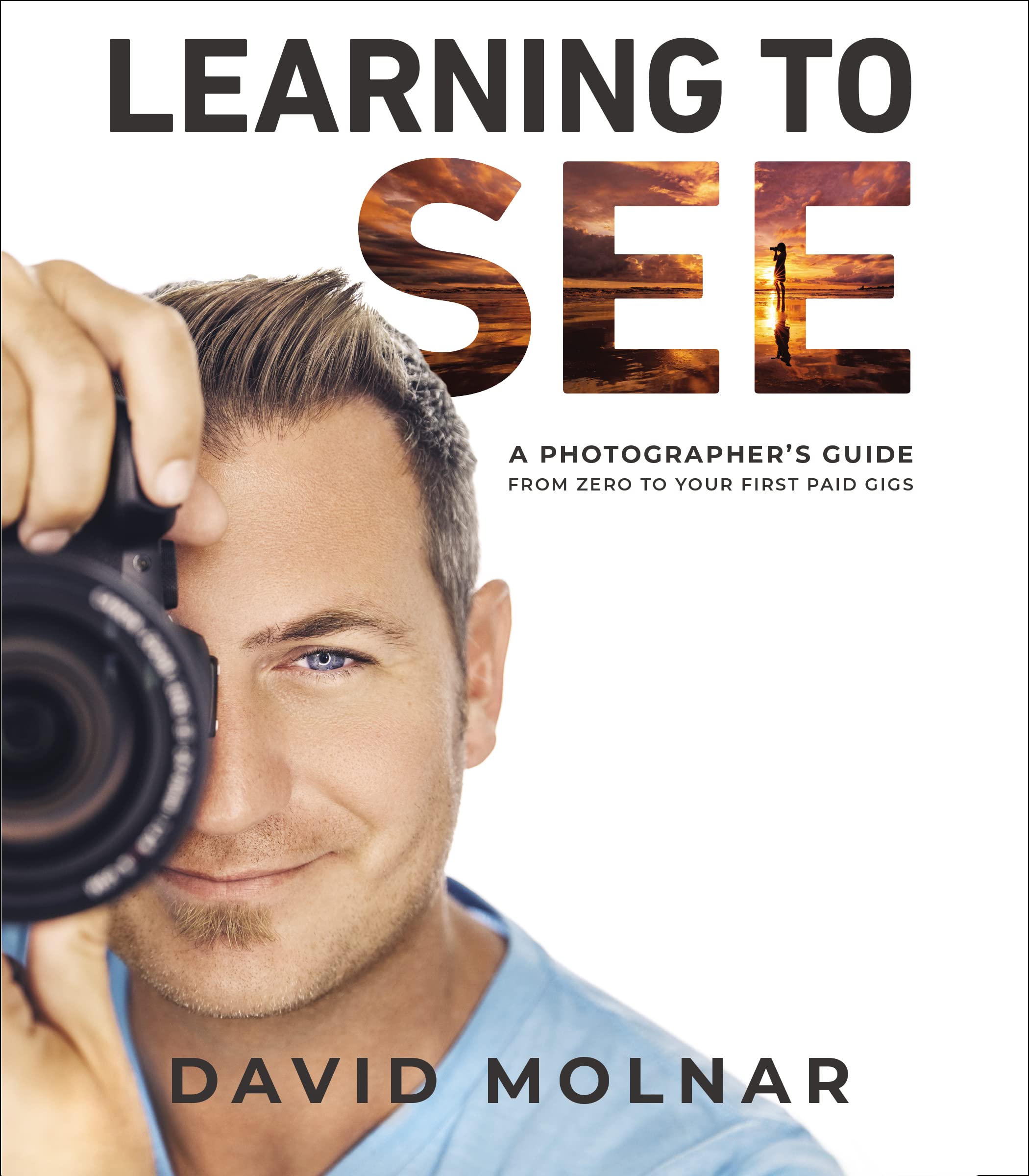 Learning to See: A Photographer’s Guide from Zero to Your First Paid Gigs used book depot
