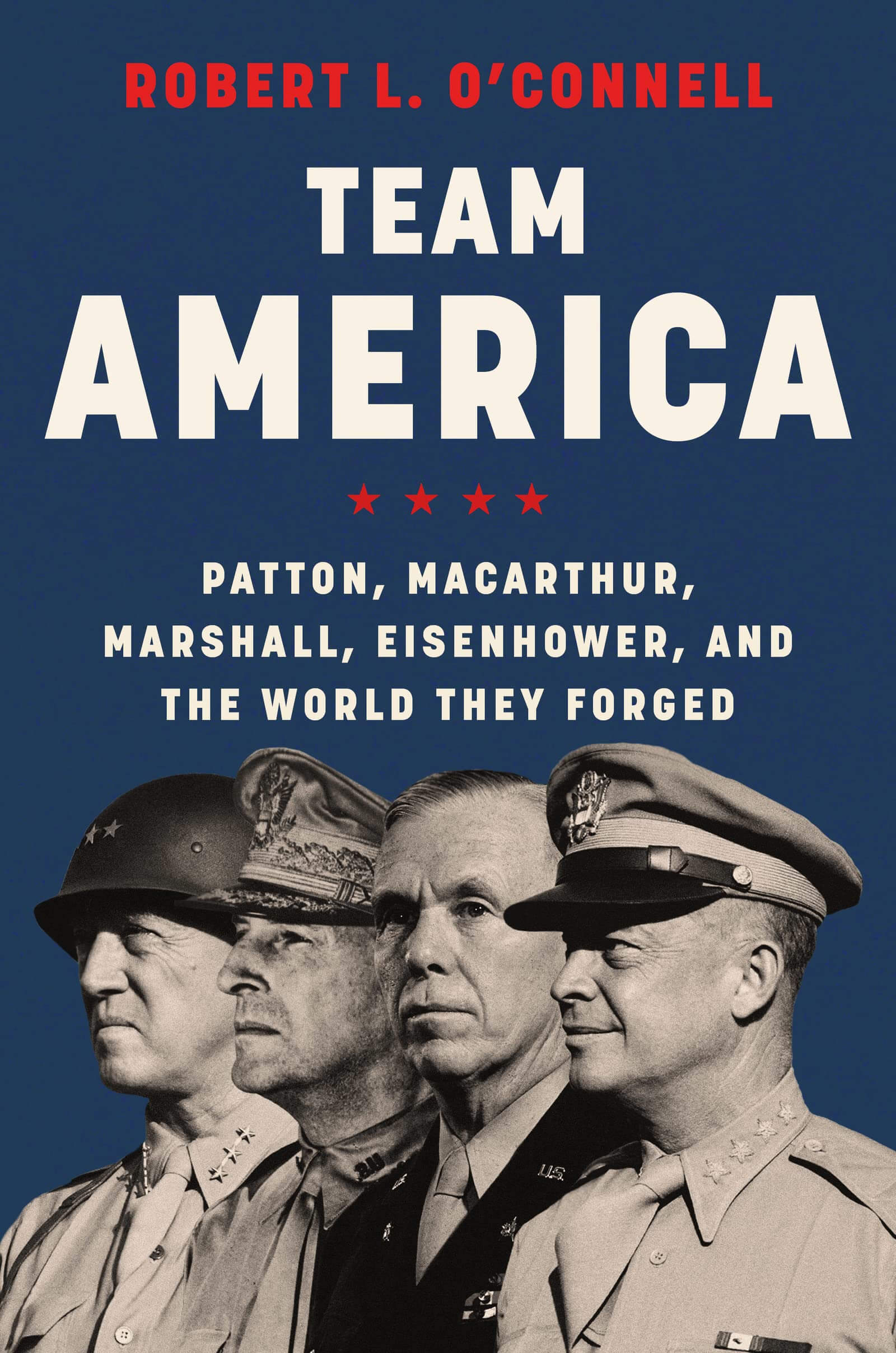 Team America: Patton, MacArthur, Marshall, Eisenhower, and the World They Forged used book depot