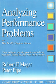Analyzing Performance Problems: Or, You Really Oughta Wanna--How to Figure out Why People Aren't Doing What They Should Be, and What to do About It used book depot