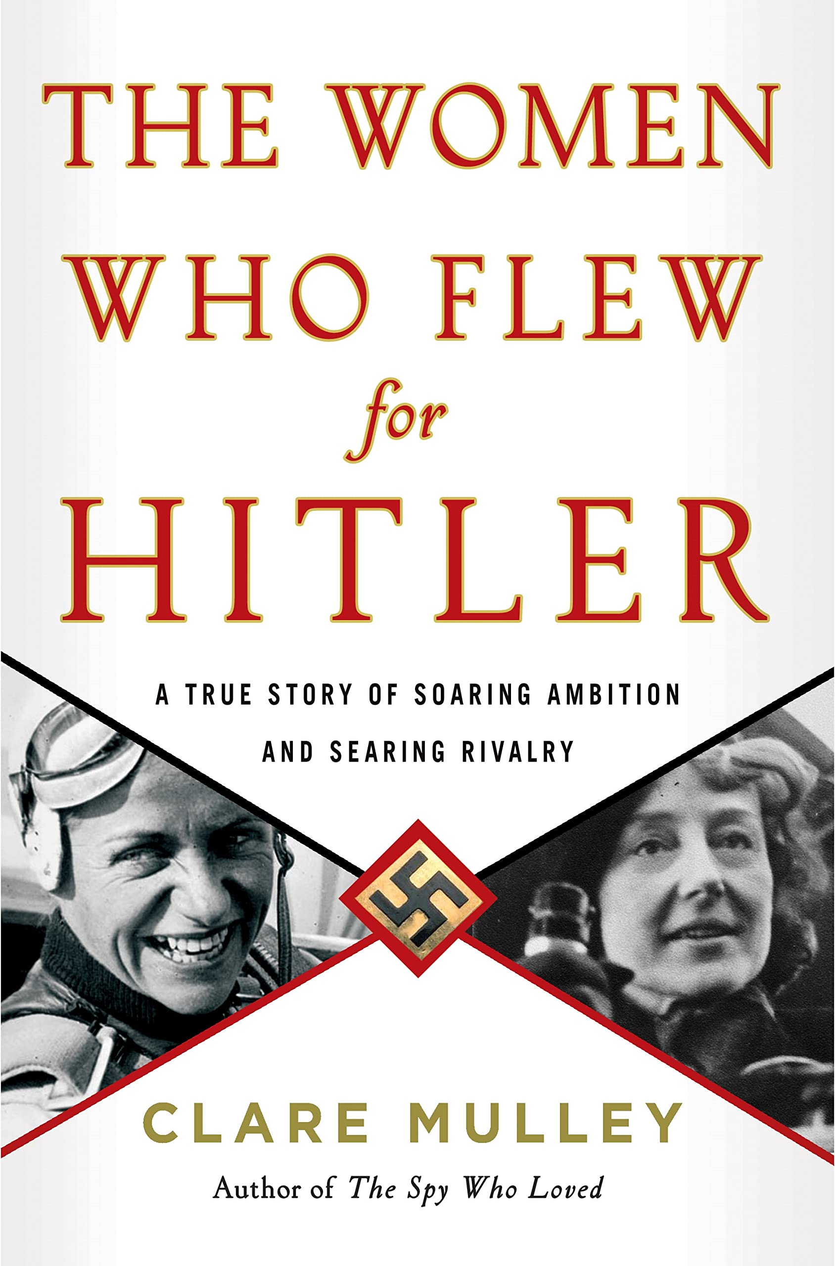 The Women Who Flew for Hitler: A True Story of Soaring Ambition and Searing Rivalry used book depot