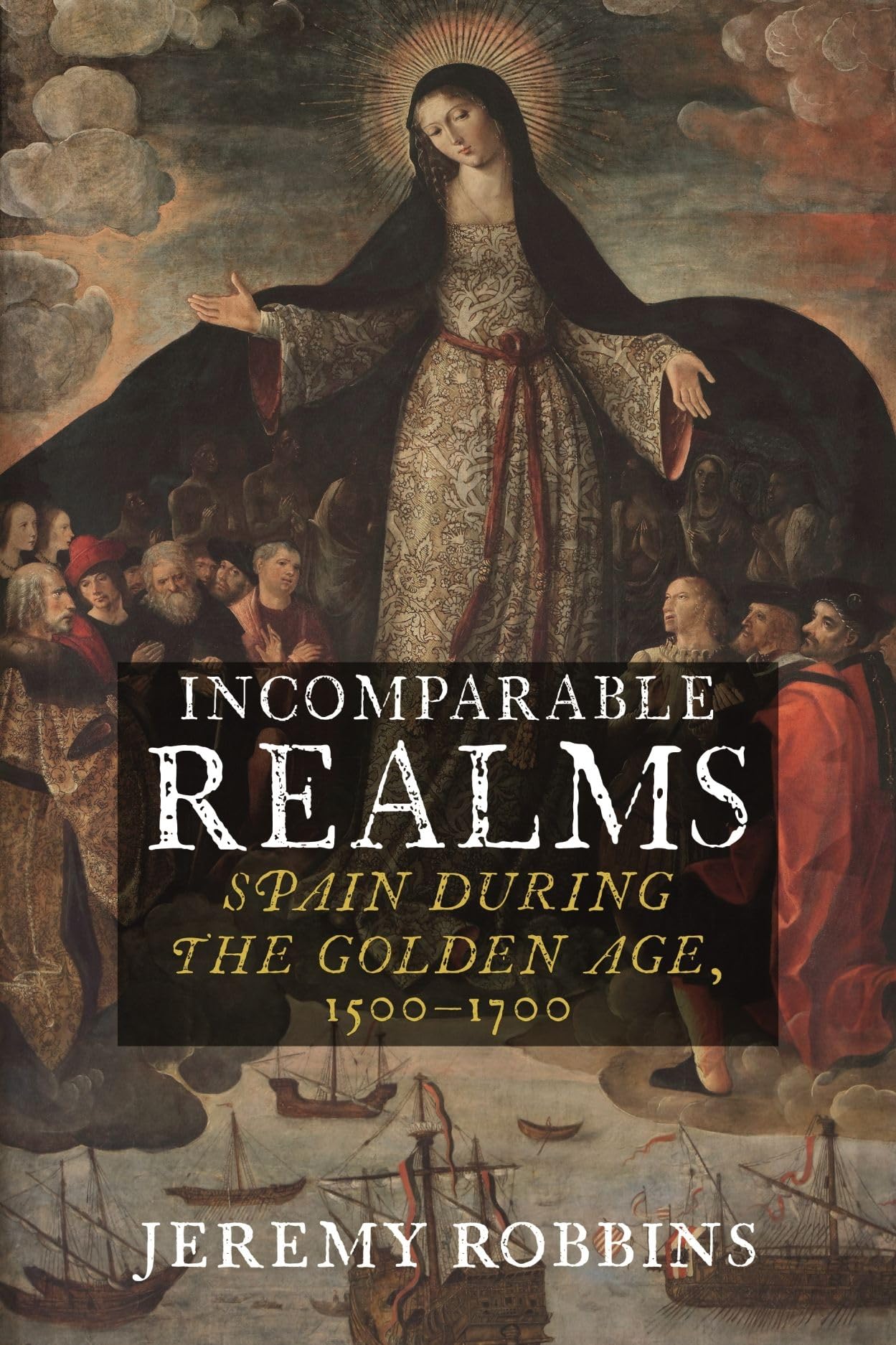 Incomparable Realms: Spain during the Golden Age, 1500–1700 used book depot