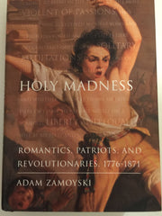 Holy Madness: Romantics, Patriots, and Revolutionaries, 1776-1871 used book depot